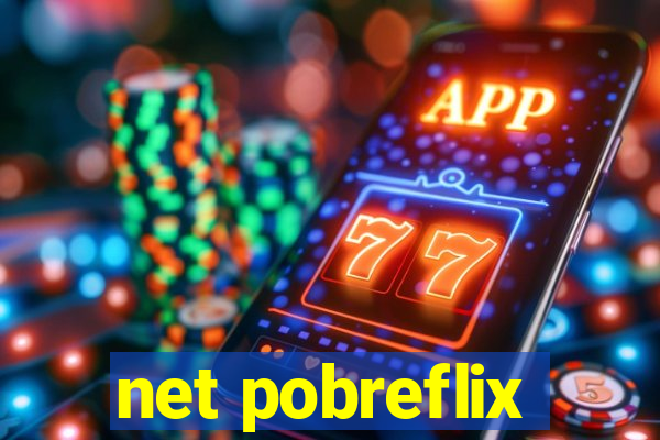net pobreflix